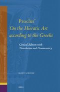 Proclus' on the Hieratic Art According to the Greeks: Critical Edition with Translation and Commentary