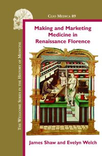 Making and Marketing Medicine in Renaissance Florence (h�ftad)