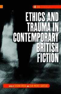 Ethics and Trauma in Contemporary British Fiction (h�ftad)