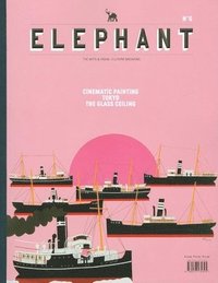 Elephant #6: The Art & Visual Culture Magazine: Issue 6: Spring 2011