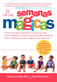 Las Semanas Mgicas. Cmo Estimular El Desarrollo Mental de Su Beb y Cmo Ayudarlo a Cambiar Sus 8 Precedibles Fases de Llanto E Irritacin En Saltos Mgic (inbunden)