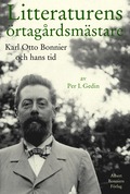 Litteraturens rtagrdsmstare : Karl Otto Bonnier och hans tid