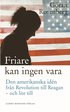 Friare kan ingen vara : den amerikanska id�n fr�n Revolution till Reagan - och lite till