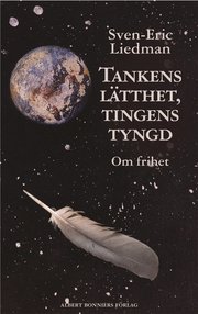 Tankens l�tthet, tingens tyngd : om frihet (inbunden)