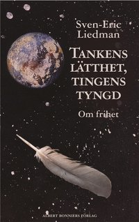 Tankens l�tthet, tingens tyngd : om frihet (inbunden)