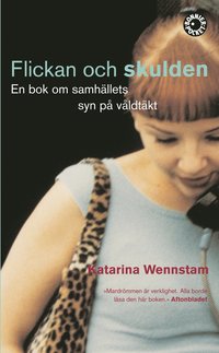 Flickan och skulden : en bok om samhällets syn på våldtäkt