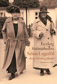 En riktig f�rfattarhustru : Selma Lagerl�f skriver till Valborg Olander (inbunden)
