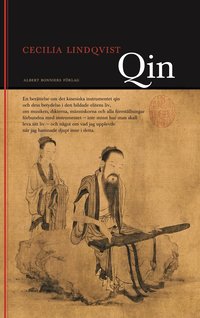 Qin : en ber�ttelse om det kinesiska instrumentet qin och dess betydelse i den bildade klassens liv ... (inbunden)