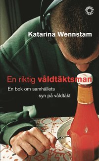 En riktig våldtäktsman : en bok om samhällets syn på våldtäkt