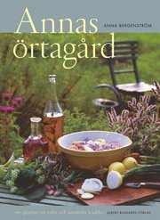 Annas �rtag�rd : om gl�djen att odla och anv�nda kryddor (h�ftad)