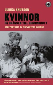 Kvinnor p� gr�nsen till genombrott : grupportr�tt av Tidevarvets kvinnor (pocket)