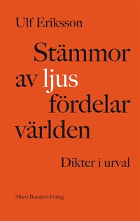 St�mmor av ljus f�rdelar v�rlden : dikter 1982-2011 (h�ftad)