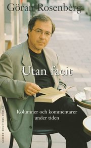 Utan facit : kolumner och kommentarer under tiden (inbunden)