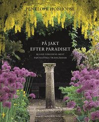 P� jakt efter paradiset bland v�rldens mest fantastiska tr�dg�rdar