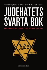 Judehatets svarta bok : antisemitismens historia fr�n antiken till i dag (inbunden)