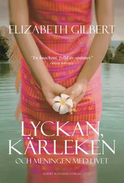Lyckan, k�rleken och meningen med livet (inbunden)
