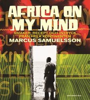 Africa on my mind : smaker, recept och intryck fr�n hela kontinenten (inbunden)