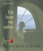 Ett hem f�r sj�len : Ellen Keys strand (h�ftad)