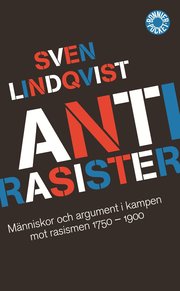 Antirasister : m�nniskor och argument i kampen mot rasismen 1750-1900 (pocket)