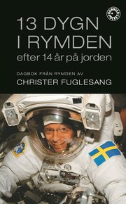 13 dygn i rymden efter 14 �r p� jorden : dagbok fr�n rymden (pocket)