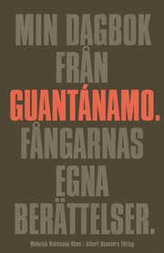 Min dagbok fr�n Guant�namo : f�ngarnas egna ber�ttelser (kartonnage)