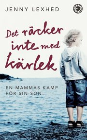 Det r�cker inte med k�rlek : en mammas kamp f�r sin son (pocket)