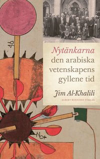 Nyt�nkarna : den arabiska vetenskapens gyllene tid (inbunden)