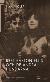 Bret Easton Ellis och de andra hundarna (inbunden)