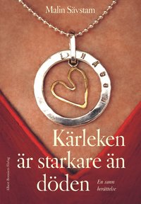 K�rleken �r starkare �n d�den : en sann ber�ttelse (inbunden)
