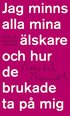 Jag minns alla mina lskare och hur de brukade ta p mig