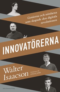 Innovatrerna : genierna och nrdarna som skapade den digitala revolutionen