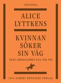 Kvinnan sker sin vg : den svenska kvinnans historia frn liberalismen till vr tid
