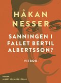 Sanningen i fallet Bertil Albertsson? : vitbok