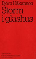 Storm i glashus : lyrisk prosa frn en existens i uppbrott