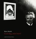 God dag, mitt barn! : berttelsen om August Strindberg, Harriet Bosse och deras dotter Anne-Marie
