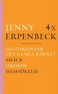 4 x Erpenbeck : Historien om det gamla barnet; Smck; Ordbok; Hemskelse
