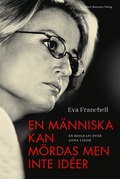 En mnniska kan mrdas men inte ider : en biografi ver Anna Lindh