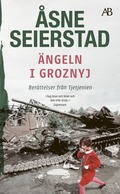 ngeln i Groznyj : berttelser frn Tjetjenien