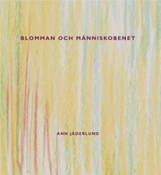 Blomman och m�nniskobenet (inbunden)