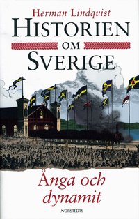 Historien Om Sverige. 8) �nga Och Dynamit (inbunden)