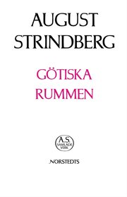 August Strindbergs Samlade Verk : Nationalupplaga. 53 : G�tiska Rummet (inbunden)