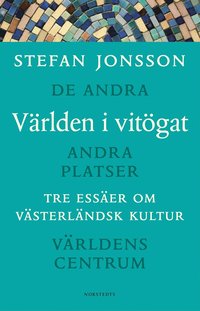 V�rlden i vit�gat : Tre ess�er om v�sterl�ndsk kultur : De andra, Andra platser, V�rldens centrum