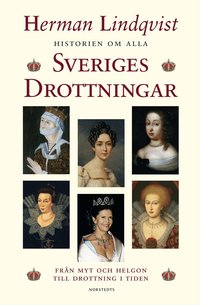 Historien om alla Sveriges drottningar : fr�n myt och helgon till drottning i tiden (mp3-bok)