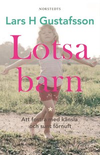 Lotsa barn : Att fostra med k�nsla och sunt f�rnuft (kartonnage)