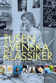 Tusen svenska klassiker : b�cker filmer skivor tv-program fr�n 1956 till i dag
