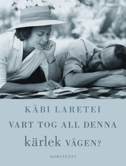 Vart tog all denna k�rlek v�gen? (inbunden)