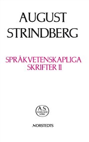 Spr�kvetenskapliga skrifter II : v�rlds-spr�kens r�tter Kina och Japan kinesiska spr�kets h�rkomst (inbunden)