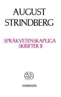 Spr�kvetenskapliga skrifter II : v�rlds-spr�kens r�tter Kina och Japan kinesiska spr�kets h�rkomst (inbunden)
