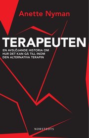 Terapeuten : en avl�jande historia om hur det kan g� till inom den alternativa terapin (inbunden)