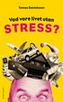 Vad vore livet utan stress? : om n�dv�ndig och on�dig stress och dess konsekvenser